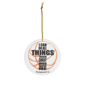 Basketball Ceramic Ornament, I Can Do All Things Through Christ