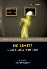 NO LIMITS: MEDIA STUDIES FROM INDIA BY RAVI SUNDARAM (HARDCOVER)